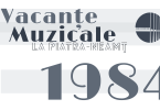 Vacanţe Muzicale la Piatra-Neamţ – ediţia a XIII-a, 29 iunie – 10 iulie 1984