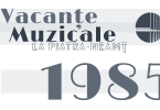 Vacanţe Muzicale la Piatra-Neamţ – ediţia a XIV-a, 28 iunie – 11 iulie 1985