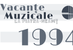 Vacanţe Muzicale la Piatra-Neamţ – ediţia a XXIII-a, 19 – 30 iunie 1994